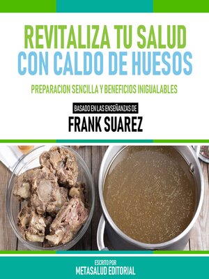 cover image of Revitaliza Tu Salud Con Caldo De Huesos--Basado En Las Enseñanzas De Frank Suarez